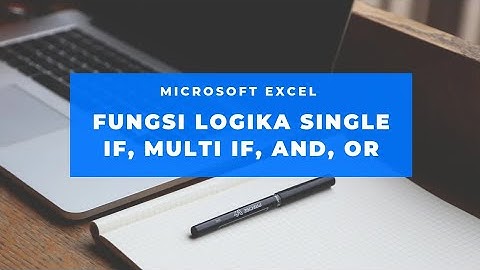 TIPS MICROSOFT EXCEL | FUNGSI LOGIKA SINGLE IF, MULTI IF, AND, OR