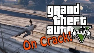 GTA 5 On Crack! (Funny Moments!)