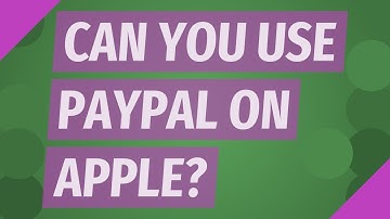 Can you use PayPal on Apple?