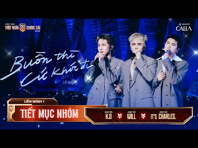 BUỒN THÌ CỨ KHÓC ĐI - WILL, IT'S CHARLES., K.O | Anh Trai Vượt Ngàn Chông Gai 2026