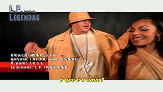 Fat Joe feat. Ashanti - Wahts Luv LEGENDADO (PAULINHO)