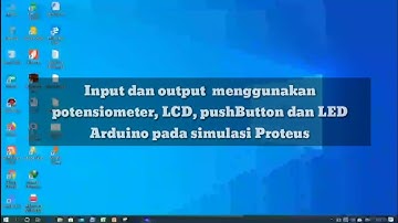 Input dan Output arduino potensiometer, pushButton, LCD dan LED pada simulasi Proteus. part 2