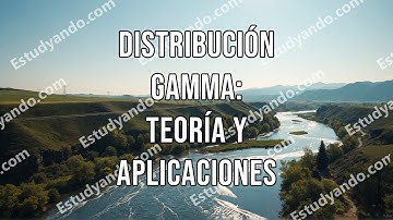 Distribución Gamma: Teoría y Aplicaciones