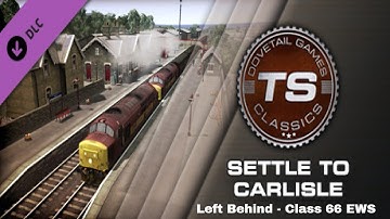 Train Simulator 2019 - Settle to Carlisle - Left Behind - Class 66 EWS