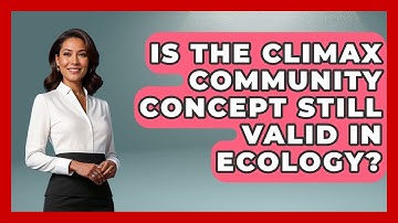 Is The Climax Community Concept Still Valid In Ecology? - Explaining Ecology