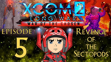 Revenge of the Sectopods/ XCOM the Long WOTC Liberate All Regions Experience - Episode 5
