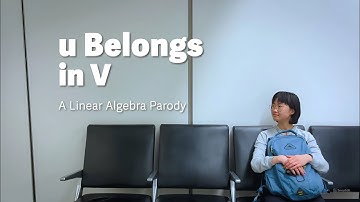 ‘U BELONGS IN V’ M/V [Linear Algebra Taylor Swift "You Belong With Me" Parody]