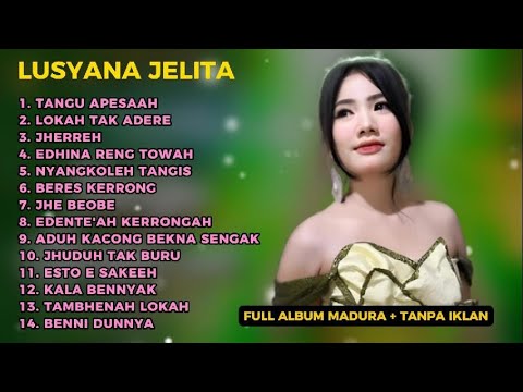 KOMPILASI LUSYANA JELITA - FULL ALBUM MADURA + TANPA IKLAN - ANGU APESAAH, BERES KERRONG