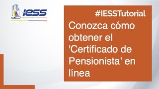 #IESSTutorial | Conozca cómo obtener el 'Certificado de Pensionista' en línea.