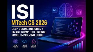 ISI MTech CS 2026 | Deep Coding Insights &amp; Smart Computer Science Problem Solving Guide