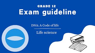 Exam Guideline | Life Science Grade 12 | Code of life.