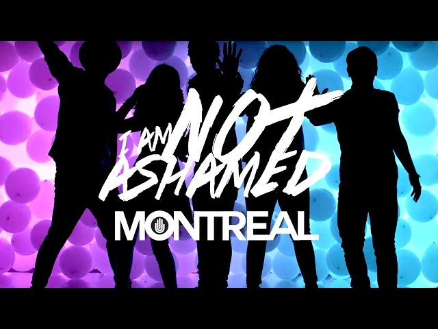 Montreal - I Am Not Ashamed