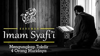 THE KAROMAH OF IMAM SYAFI'I, REVEALING THE DESTINY OF HIS 4 DISCIPLES