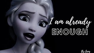 Elsa AMV\\\\I Am Already Enough.