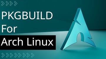 [ PKGBUILD for Arch Linux ]: Step-by step guide to build your own package for Arch Linux