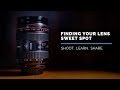 Finding your Lens Sweet Spot - Quick route to SHARP photos