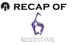Recap of Resident Evil 6 (RECAPitation)