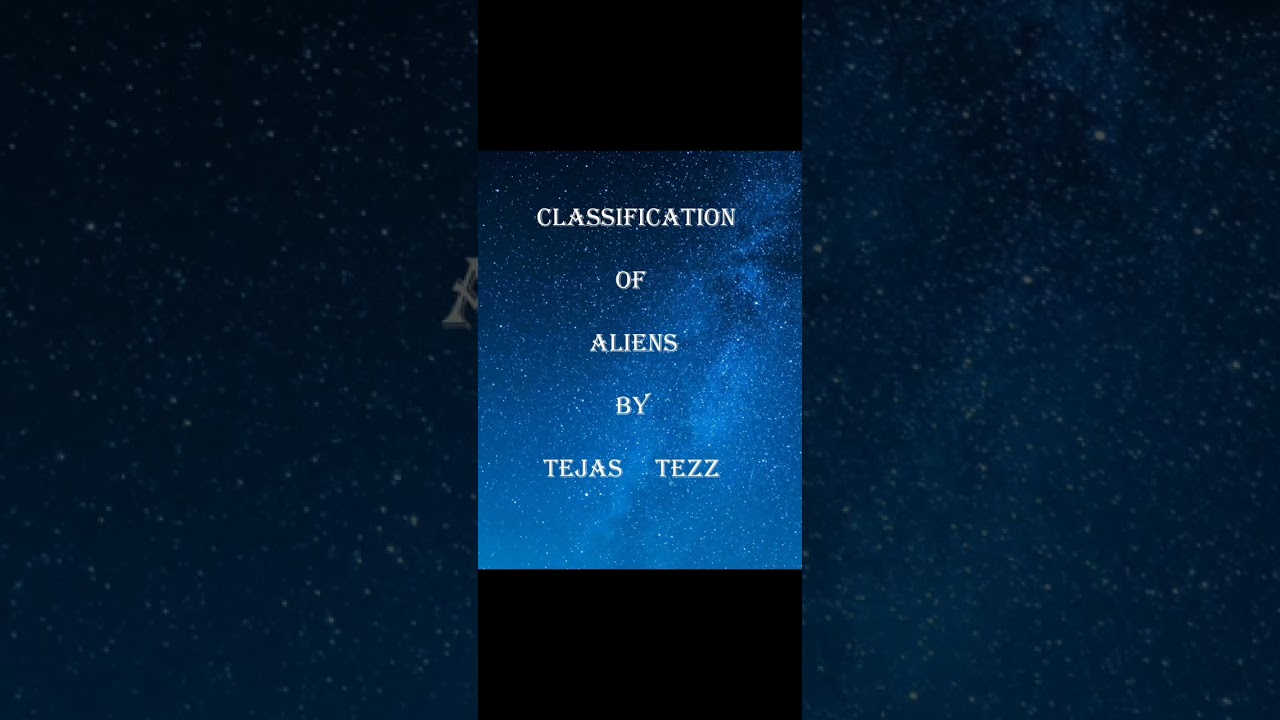 Potent Aliens From Classification Of Aliens By Tejass Tezz