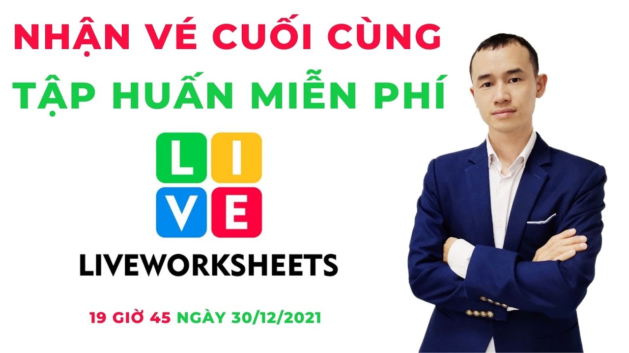 ĐK Tập huấn FREE sử dụng Liveworksheet ra đề kiểm tra,... - youtube