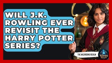 Will J.K. Rowling Ever Revisit the Harry Potter Series? - The Wizarding Realm