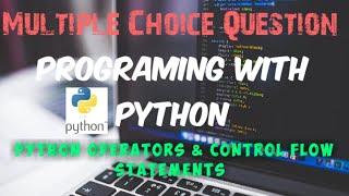IMP MCQs on Programming With Python: Python Operators and Control Flow Statment