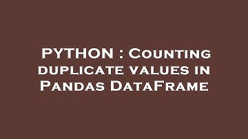 PYTHON : Counting duplicate values in Pandas DataFrame