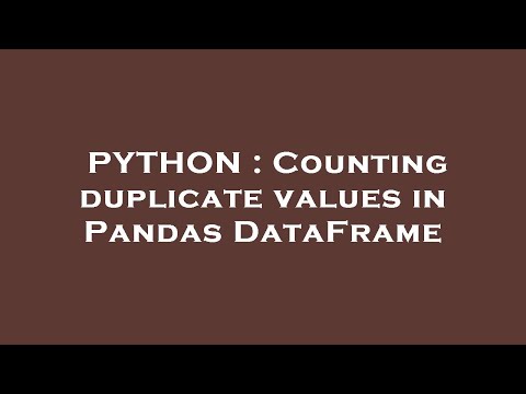 PYTHON : Counting duplicate values in Pandas DataFrame