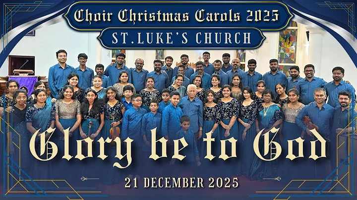CSI ST. LUKE' CHURCH CHOIR | GLORY BE TO GOD | Choir Christmas Carols 2025