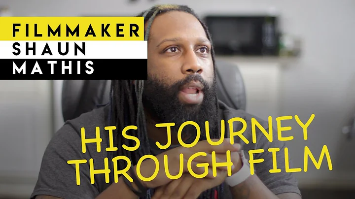 Shaun Mathis on His Journey as a Filmmaker