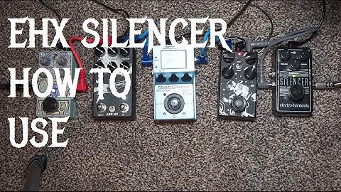 How to use the EHX Silencer