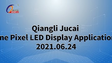 Qiangli Fine Pixel LED Display Applications(2021.06.24)