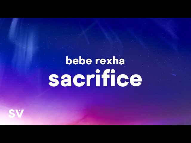 Bebe Rexha - Sacrifice: lyrics and songs