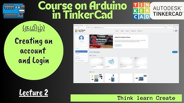தமிழ் | Arduino in TinkerCad: How to create a TinkerCAD account?  | Lecture 02 || Lost tech Tamil
