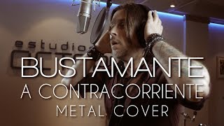 Bustamante - A Contracorriente (Metal cover 