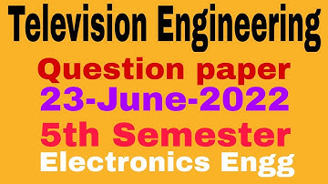TELEVISION ENGINEERING||Question paper(20-June-2022)||5th Semester||Electronics Engg
