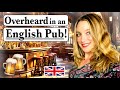 I heard this in an English pub!🍻| REAL ENGLISH! 🇬🇧 | British culture!!🇬🇧| British English 🇬🇧