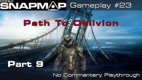 DOOM SnapMap - Path To Oblivion | Part 9