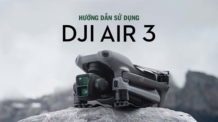 Hướng dẫn các kiểu quay bằng mavic ải