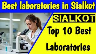 Best laboratories in Sialkot for medical test
