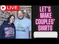 Let&#39;s Make Couples&#39; T-shirts With A Cricut Cutting Machine Live #htv #cricut #tshirts