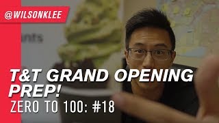 T&T Grand Opening Preparation! | Zero to 100: #18