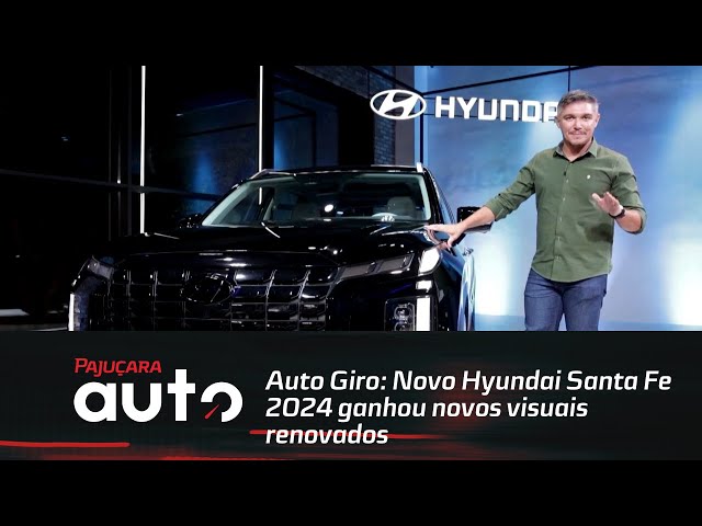 Auto Giro: Novo Hyundai Santa Fe 2024 ganhou novos visuais renovados