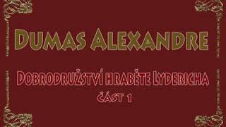 Alexandre Dumas Mluvené slovo: Dobrodružství hraběte Lydericha část 1
