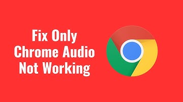 Fix Only Chrome Audio Not Working but Other Apps Sound Working Properly in Windows 11