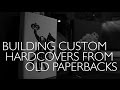 Building Custom Hardcovers from Old Paperbacks