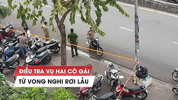Xôn xao vụ hai cô gái trẻ nghi rơi lầu chung cư tử vong ở quận 12