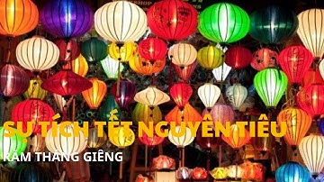 Tết Nguyên Tiêu Là Gì? Sự tích Tết Nguyên Tiêu – Rằm tháng Giêng | 24h Online TV
