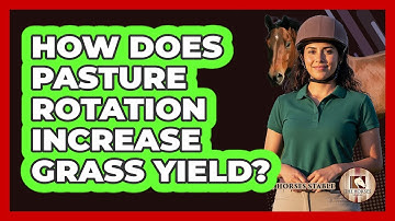 How Does Pasture Rotation Increase Grass Yield?