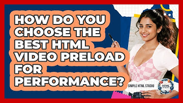 How Do You Choose The Best HTML Video Preload For Performance? - Simple HTML Studio