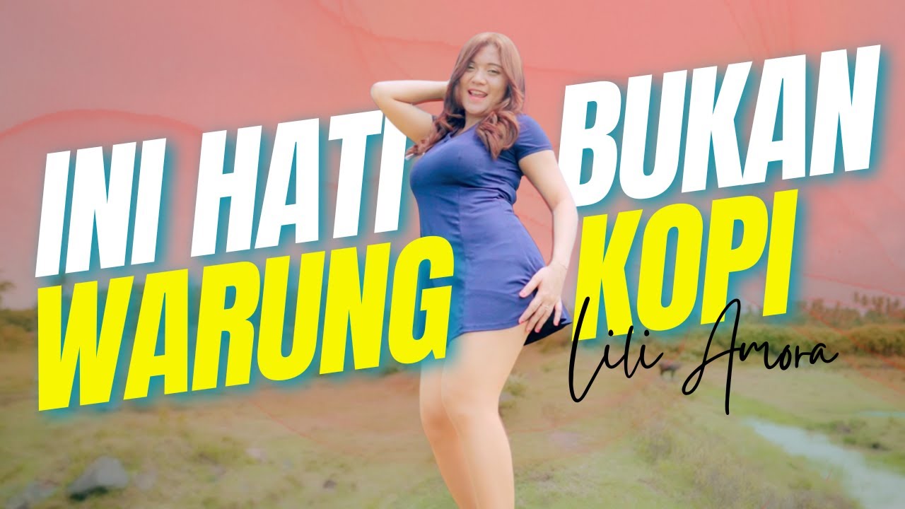 LILI AMORA - INI HATI BUKAN WARUNG KOPI (Official Music Video)